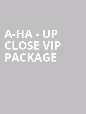 A-ha - Up Close VIP Package at O2 Arena